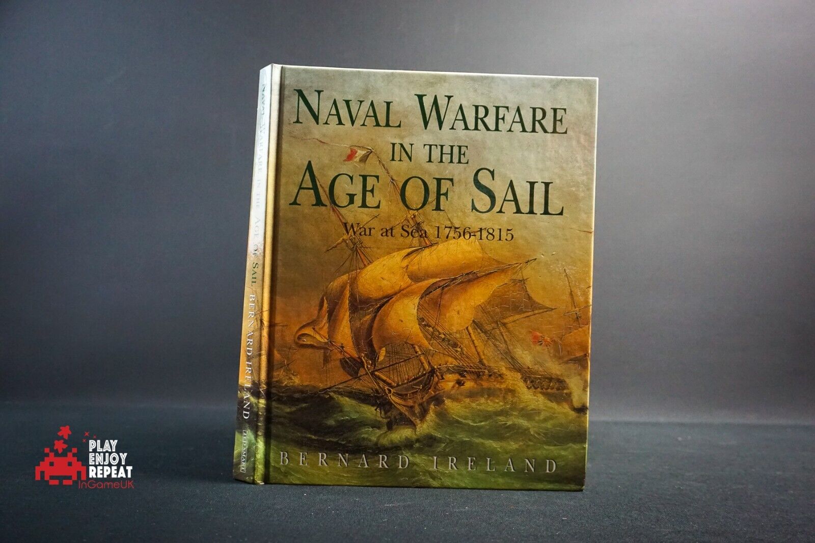 Naval Warfare in the Age of Sail - War at Sea 1756-1815 by Ireland, B. Book The